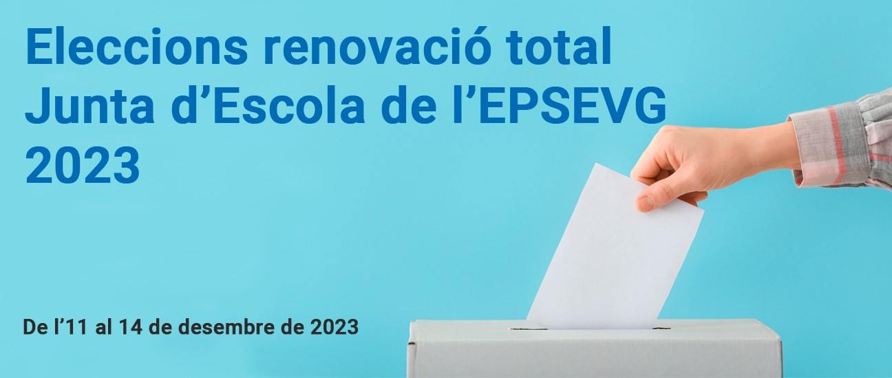 Eleccions renovació total Junta d’Escola de l’EPSEVG 2023